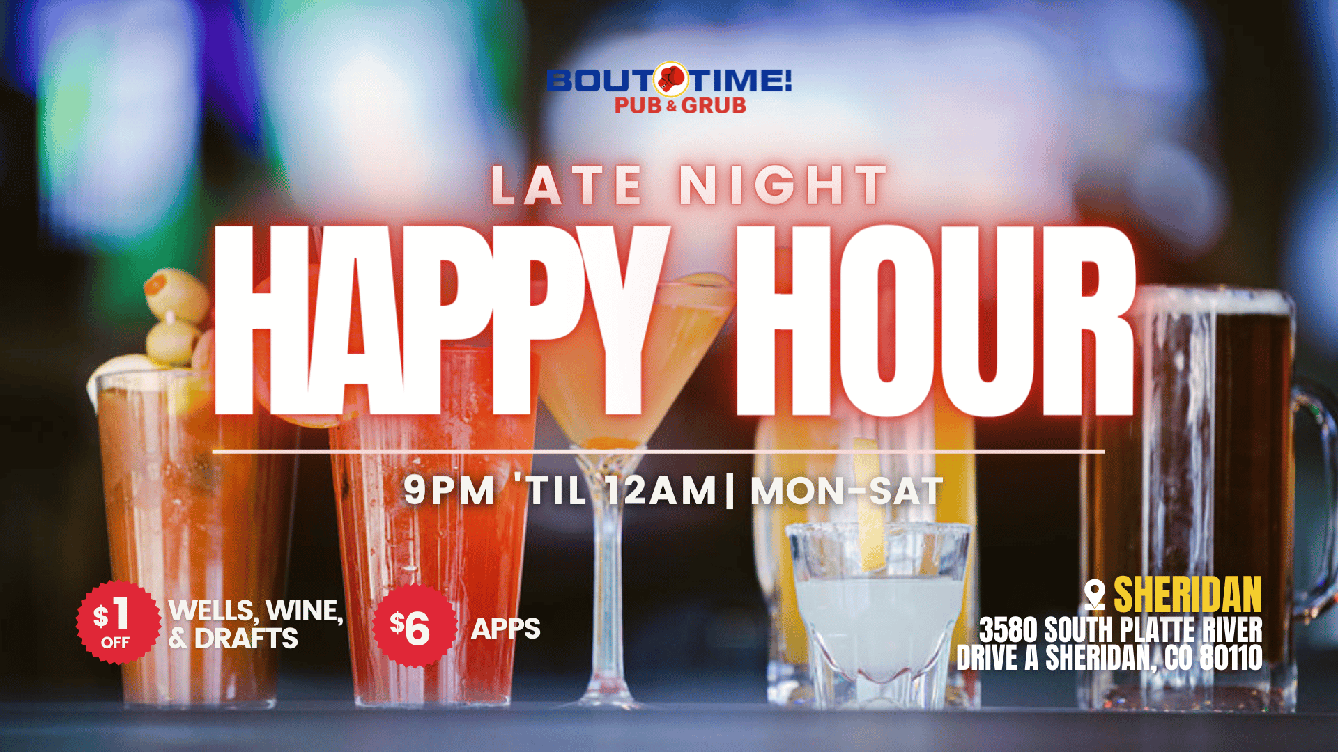 Bout Time Pub & Grub branded infographic. Text reads: Late Night Happy Hour 9PM 'Til 12AM, Mon-Sat. $1 off Wells, wine, & drafts. $6 apps. Sheridan, 3580 South Platte River Drive A Sheridan, CO 80110.