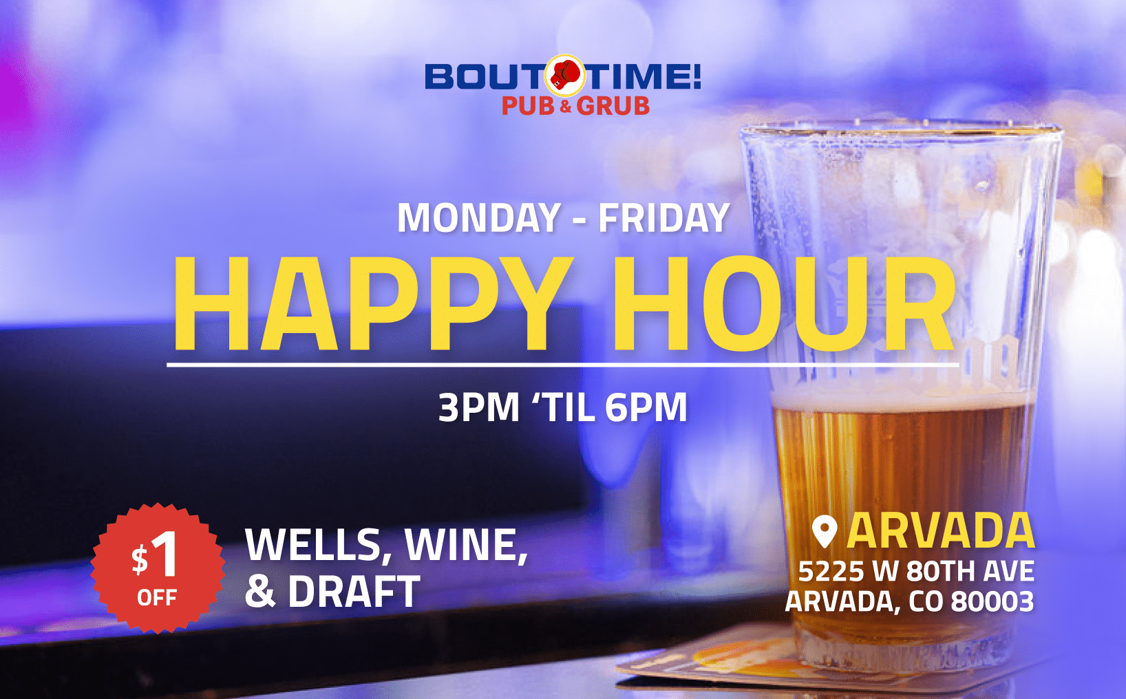 Happy Hour, Monday-Friday, 3pm to 6pm, at Arvada Colorado location of Bout Time Pub & Grill
